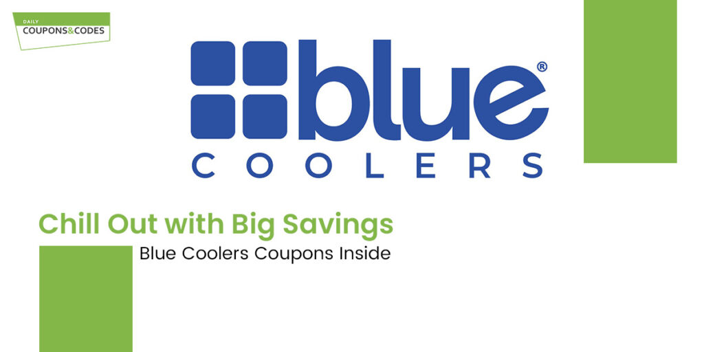 Chill Out with Big Savings Blue Coolers Coupons Inside