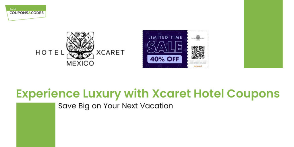 Experience Luxury for Less with Xcaret Hotel Coupons Save Big on Your Next Vacation